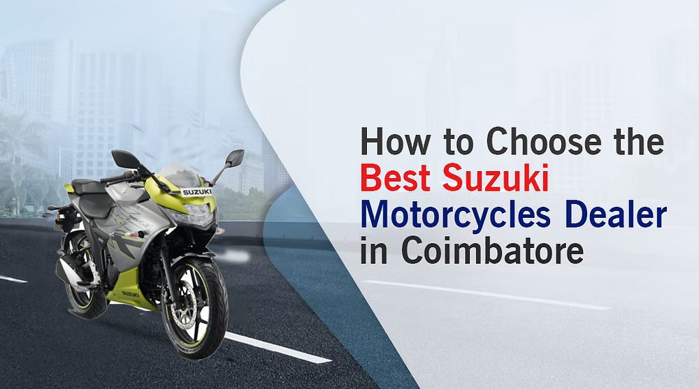 How to Choose the Best Suzuki Motorcycles Dealer in Coimbatore