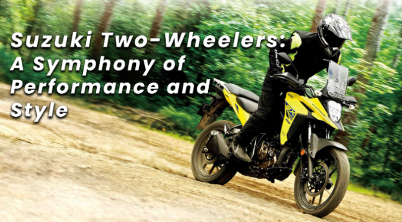 Suzuki Two-Wheelers: Engineering Excellence on Two Wheels