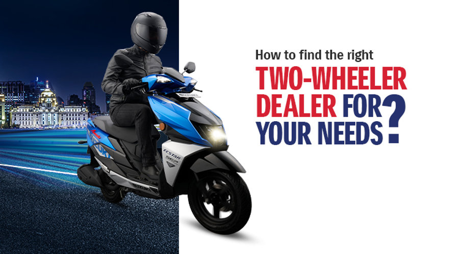 How to Find The Right Two-Wheeler Dealer For Your Needs?