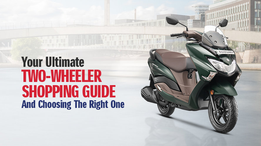 Your Ultimate Two-Wheeler Shopping Guide and Choosing The Right One